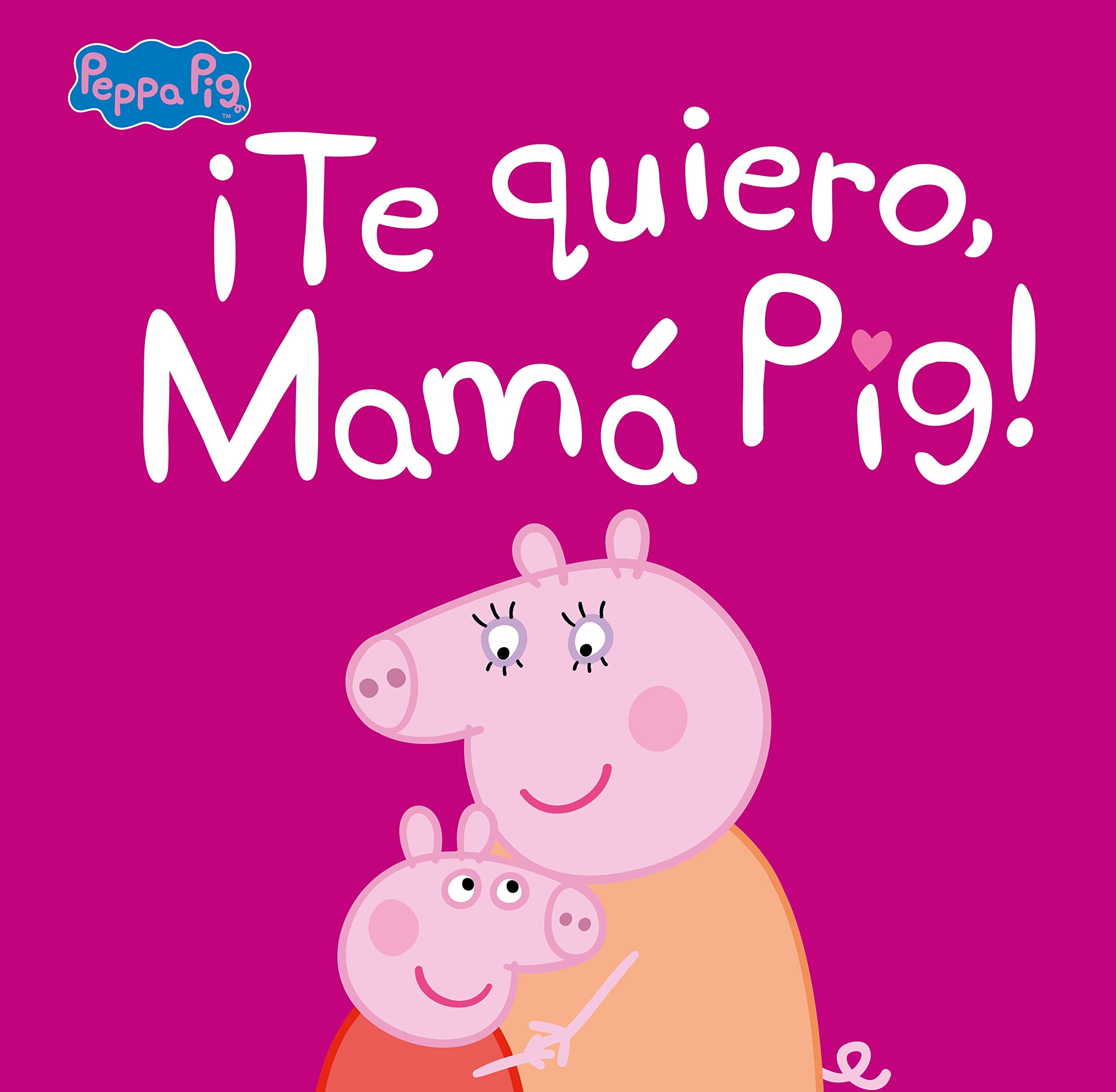 ¡Te quiero, Mamá Pig!
