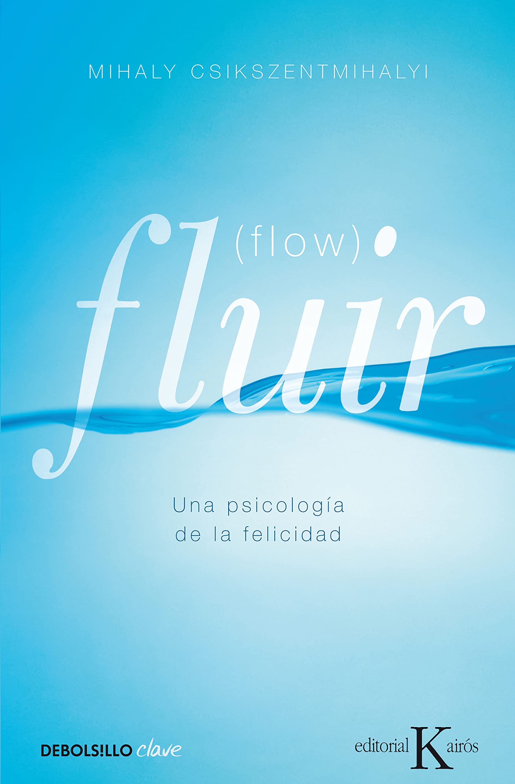 Fluir (Flow): Una psicología de la felicidad (Best Seller | No Ficción)
