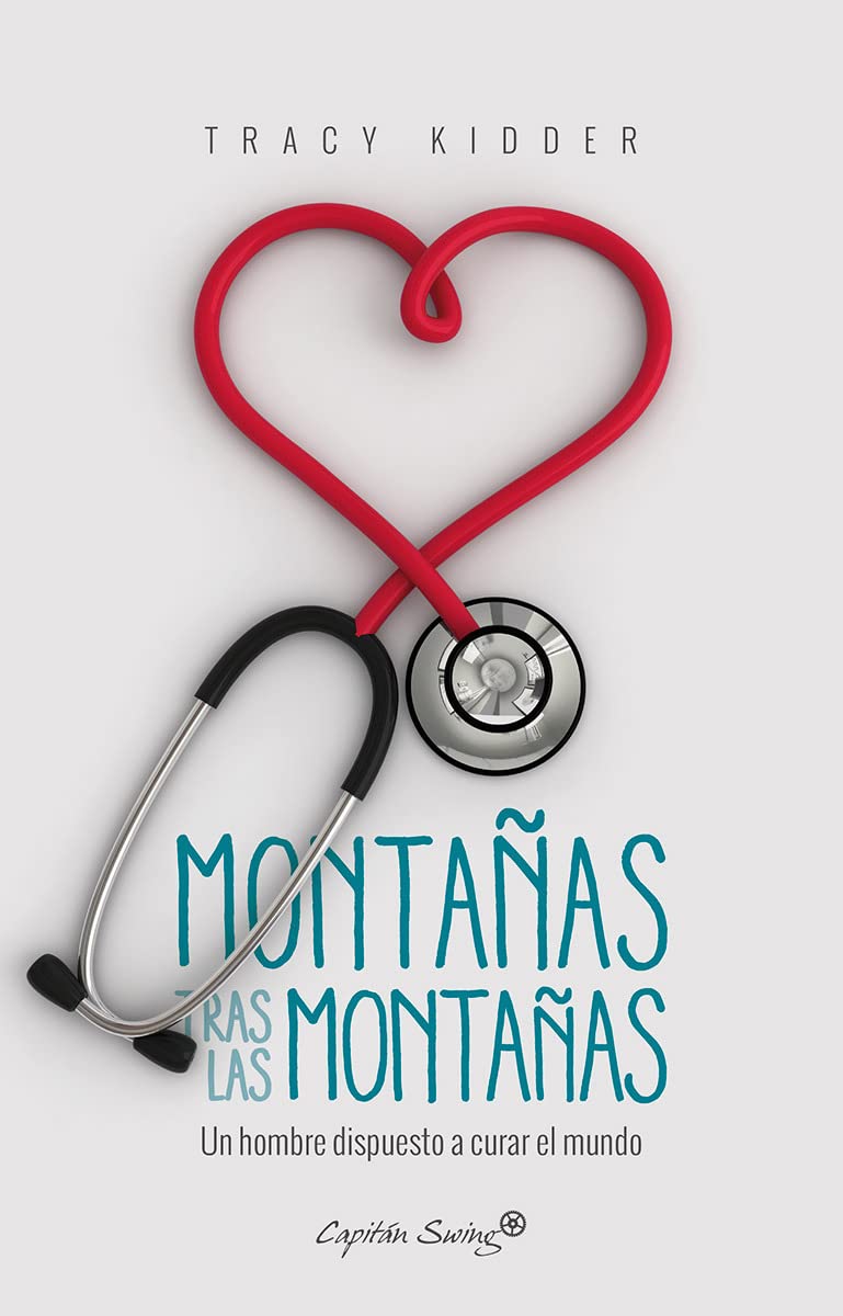 Montañas tras las montañas: un hombre dispuesto a curar al mundo (ENSAYO)