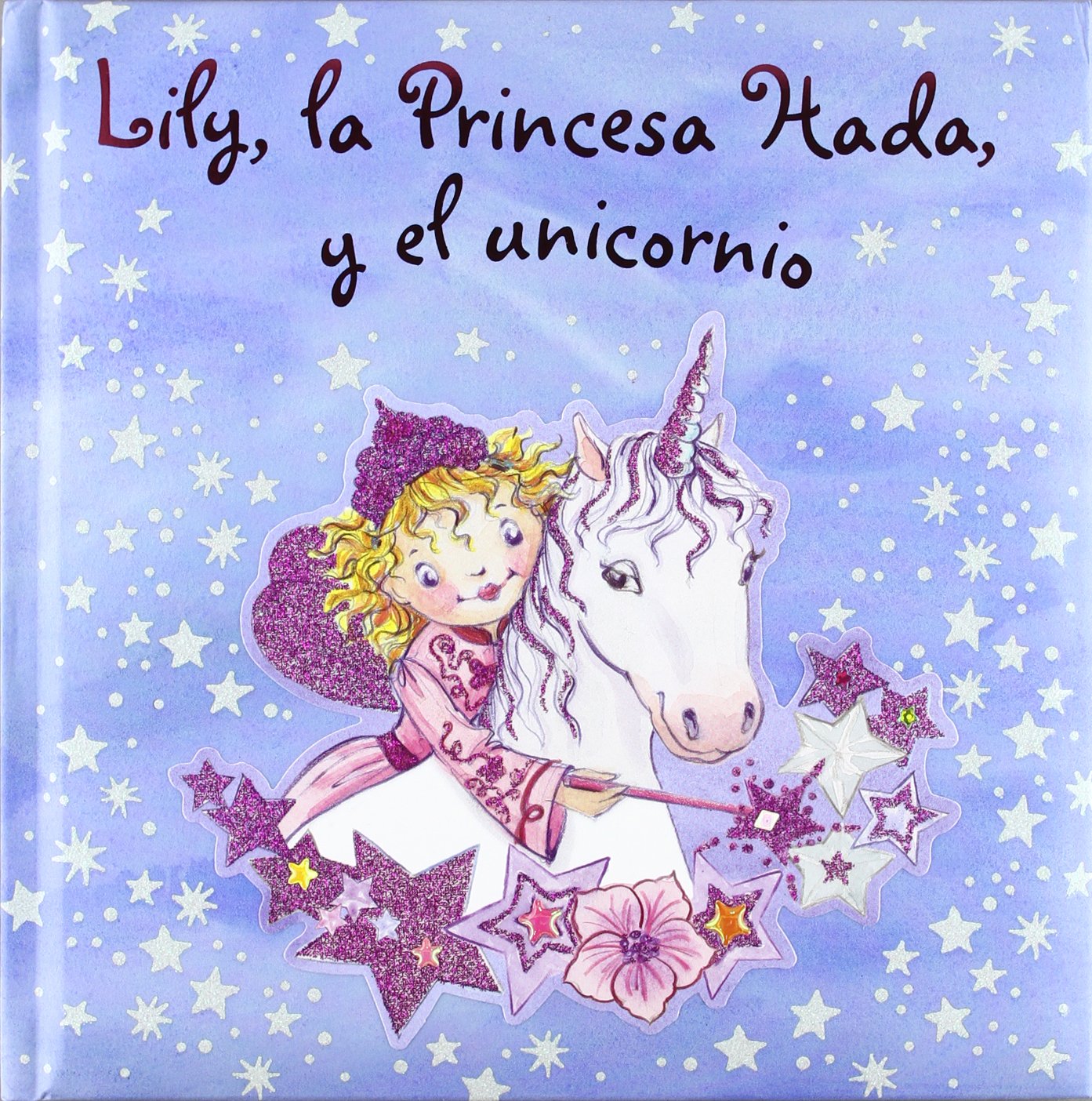 Lily, la Princesa Hada, y el unicornio (Castellano - A PARTIR DE 3 AÑOS - PERSONAJES - Lily, la Princesa Hada)