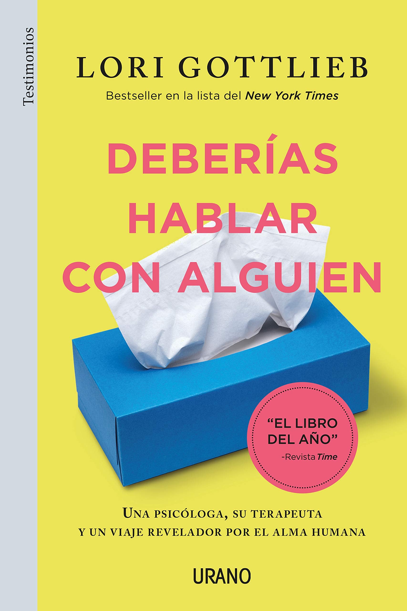 deberías hablar con Alguien: Una psicóloga, su terapeuta y un viaje revelador por el alma humana (Urano Testimonios)