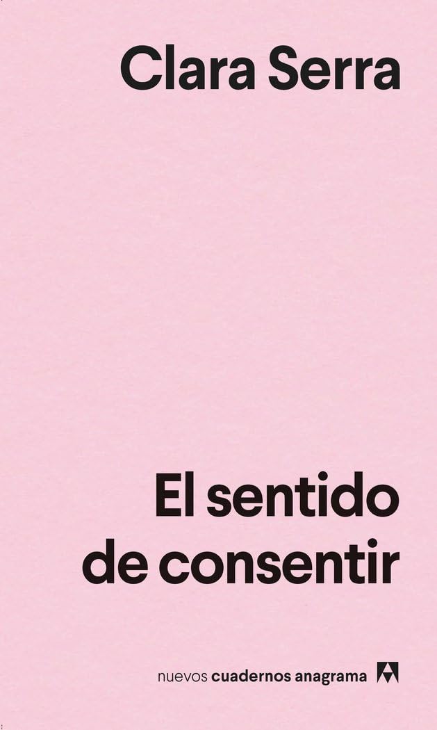 El sentido de consentir (Nuevos cuadernos Anagrama)