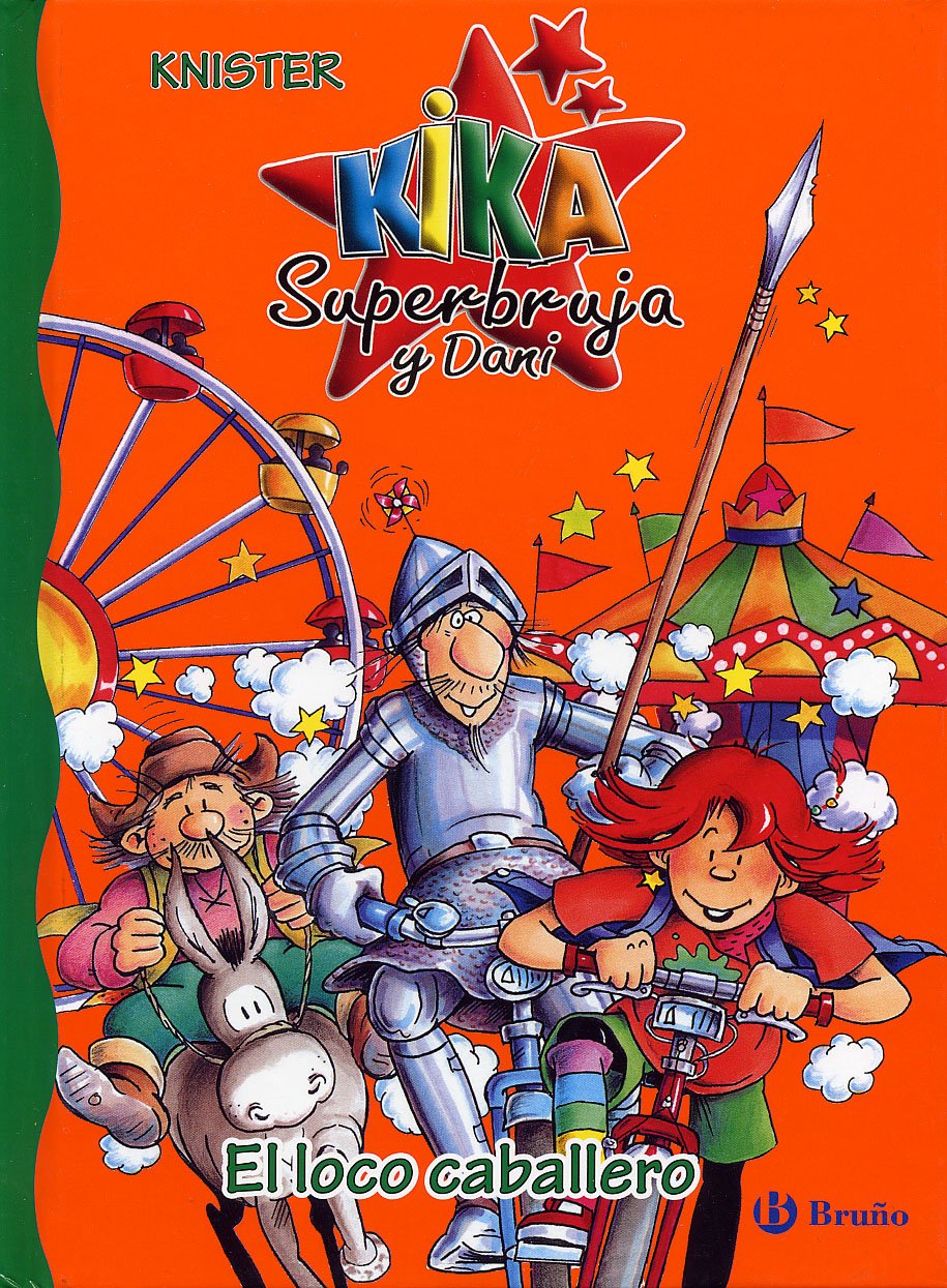 El loco caballero (Castellano - A PARTIR DE 6 AÑOS - PERSONAJES Y SERIES - Kika Superbruja y Dani)
