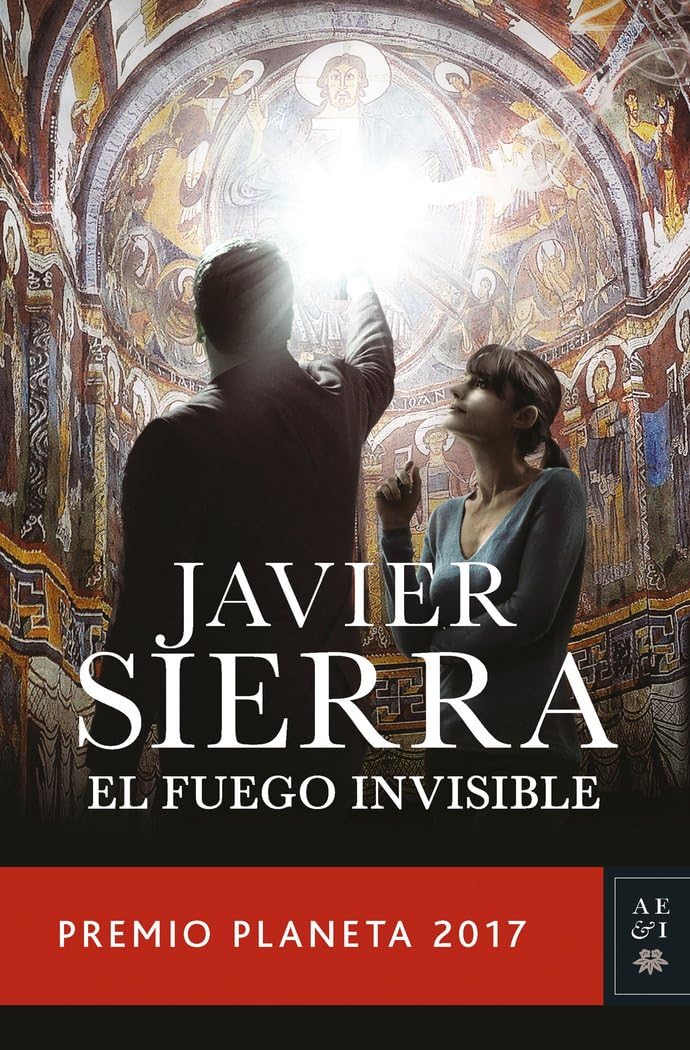 El fuego invisible: Premio Planeta 2017 (Autores Españoles e Iberoamericanos)