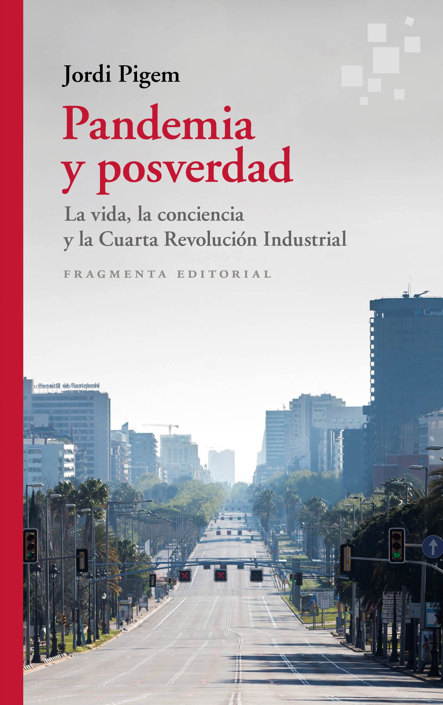 Pandemia y posverdad: La vida, la conciencia y la Cuarta Revolución Industrial: 78 (Fragmentos)