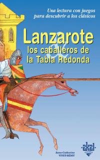 Lanzarote y los caballeros de la Tabla Redonda: 5 (Para descubrir a los clásicos)