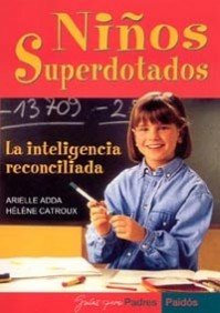 Niños superdotados: La inteligencia reconciliada: 1 (Guías para Padres)