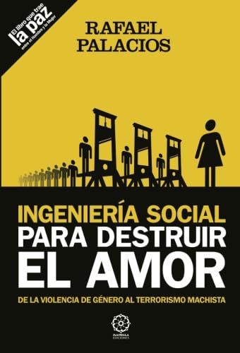 Igeniería social para destruir el amor: De la violencia de género al terrorismo machista