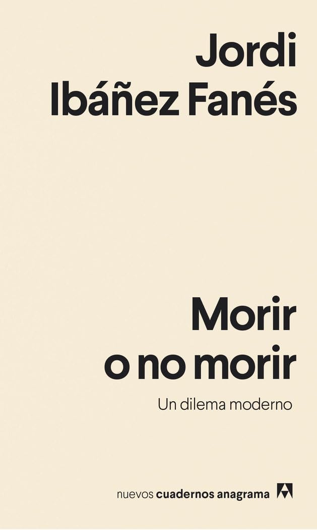 Morir o no morir: Un dilema moderno: 24 (Nuevos cuadernos Anagrama)