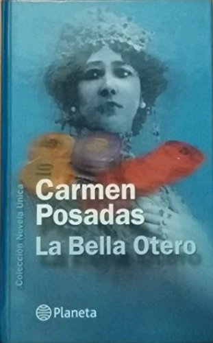 La Bella Otero (Colección Novela Única)
