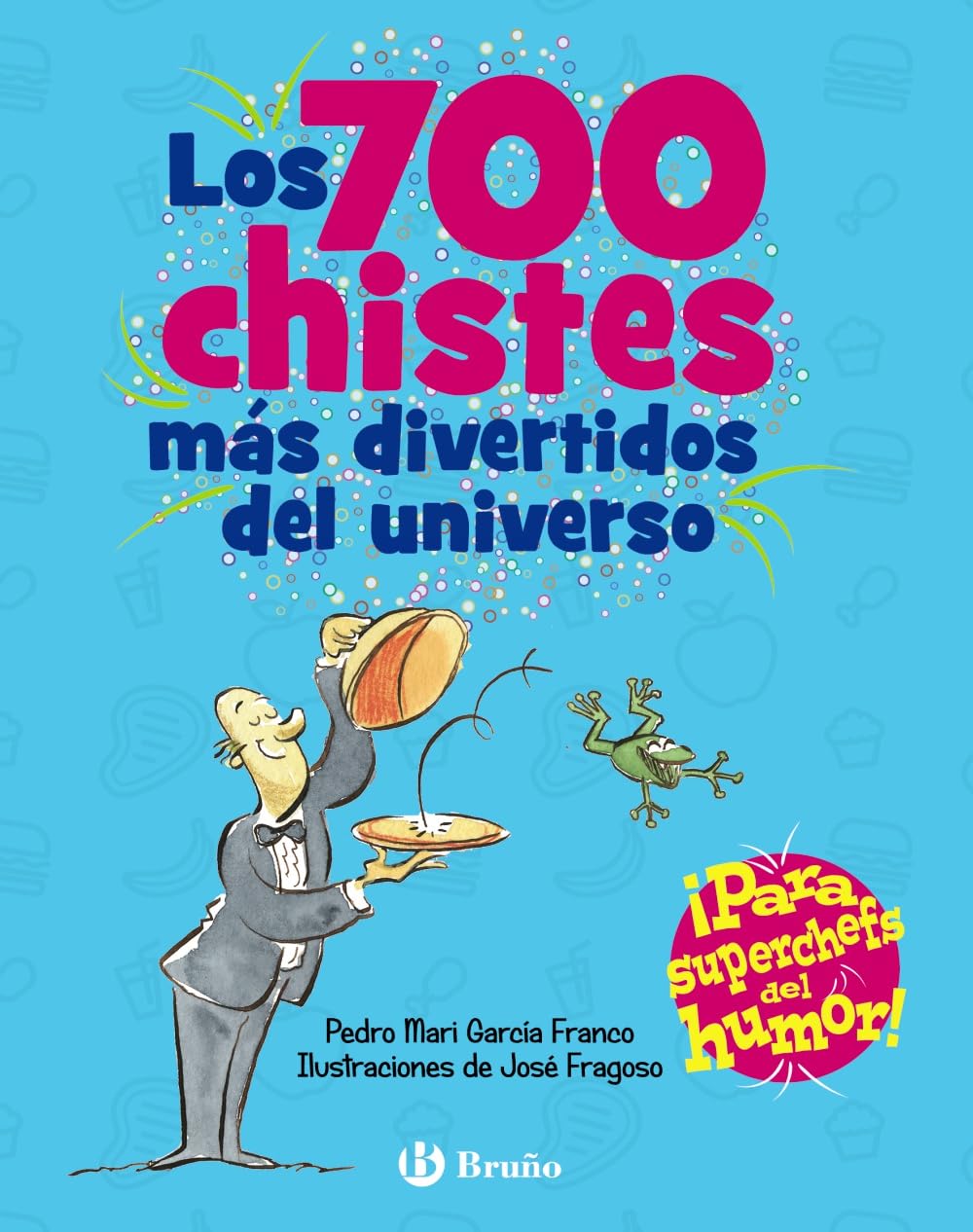Los 700 chistes más divertidos del universo: ¡Para superchefs del humor! (Castellano - A PARTIR DE 6 AÑOS - LIBROS DIDÁCTICOS - Juegos y pasatiempos)