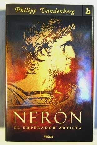 NERON. EL EMPERADOR ARTISTA: 00000 (BIOGRAFIA E HISTORIA)