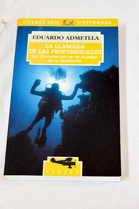 LLAMADA DE LAS PROFUNDIDADES - LA. LAS EXPERIENCIAS DE UN PIONERO DE LA INMERSION