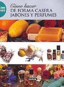 COMO HACER DE FORMA CASERA JABON.PERFUME (SIN COLECCION)