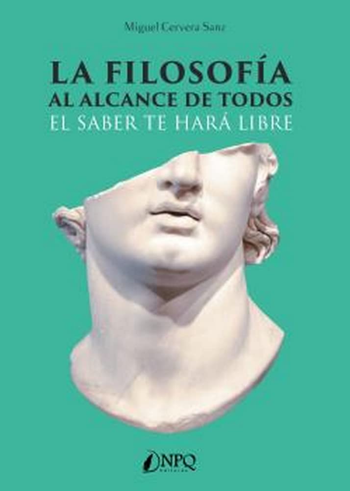 LA FILOSOFÍA AL ALCANCE DE TODOS: El saber te hará libre (NARRATIVA)