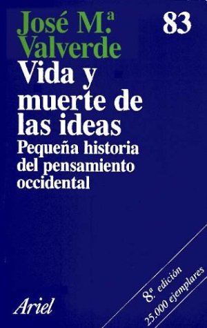 Vida y muerte de las ideas : pequeña historia del pensamiento... (Ariel)