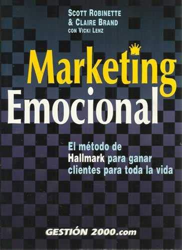 Marketing emocional : el método de Hallmark para ganar clientes para toda la vida
