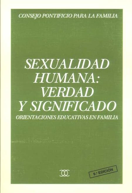 Sexualidad humana: verdad y significado: Orientaciones educativas en familia (Documentos MC)
