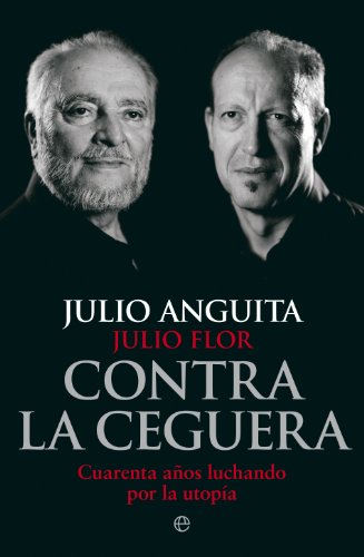 Contra la ceguera: Cuarenta años luchando por la utopía (Biografías y Memorias)