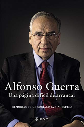 Una página difícil de arrancar: Memorias de un socialista sin fisuras (Planeta)