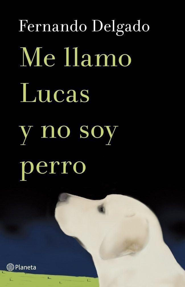 Me llamo Lucas y no soy perro (Autores Españoles e Iberoamericanos)