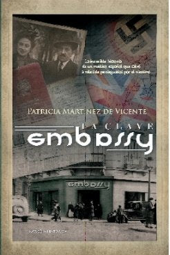 La clave Embassy : la increíble historia de un médico español que salvó a miles de perseguidos por el nazismo