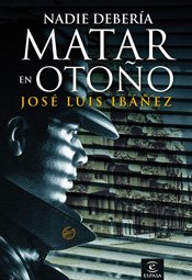 Nadie debería matar en otoño: 1 (ESPASA NARRATIVA)