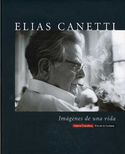 Elias Canetti: Imágenes de una vida (Biografías y Memorias)