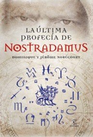 La última profecía de Nostradamus: El hombre tras la leyenda
