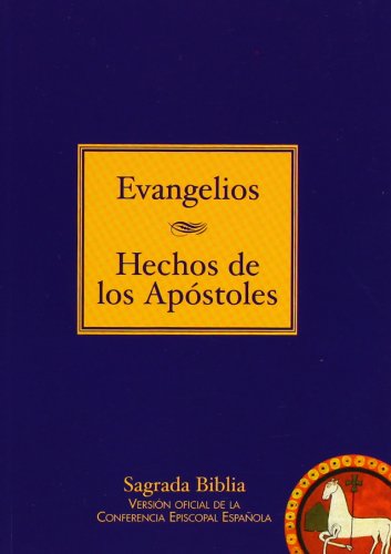 Evangelios ; Hechos de los Apóstoles: Texto tomado de la "Sagrada Biblia". Versión oficial de la Conferencia Episcopal Española (EDICIONES BÍBLICAS)