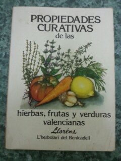 PROPIEDADES CURATIVAS DE LAS HIERBAS, FRUTAS Y VERDURAS VALENCIANAS