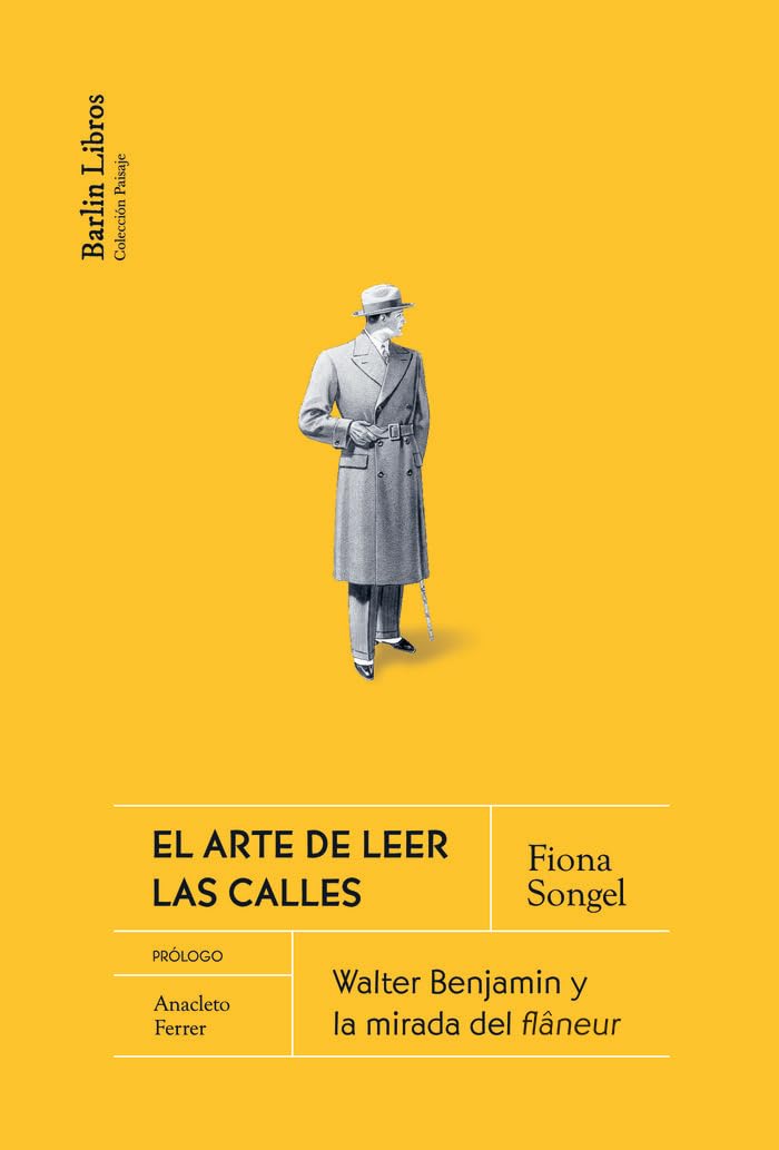 El arte de leer las calles: Walter Benjamin y la mirada del flâneur: 11 (Barlin Paisaje)