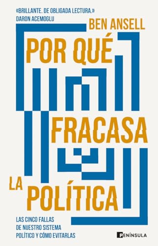 Por qué fracasa la política: Las cinco fallas de nuestro sistema político y cómo evitarlas (ACTUALIDAD)