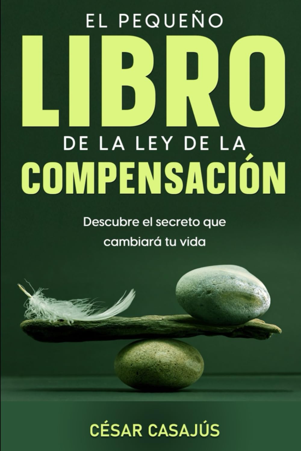 El pequeño libro de la Ley de la Compensación: Descubre el secreto que cambiará tu vida