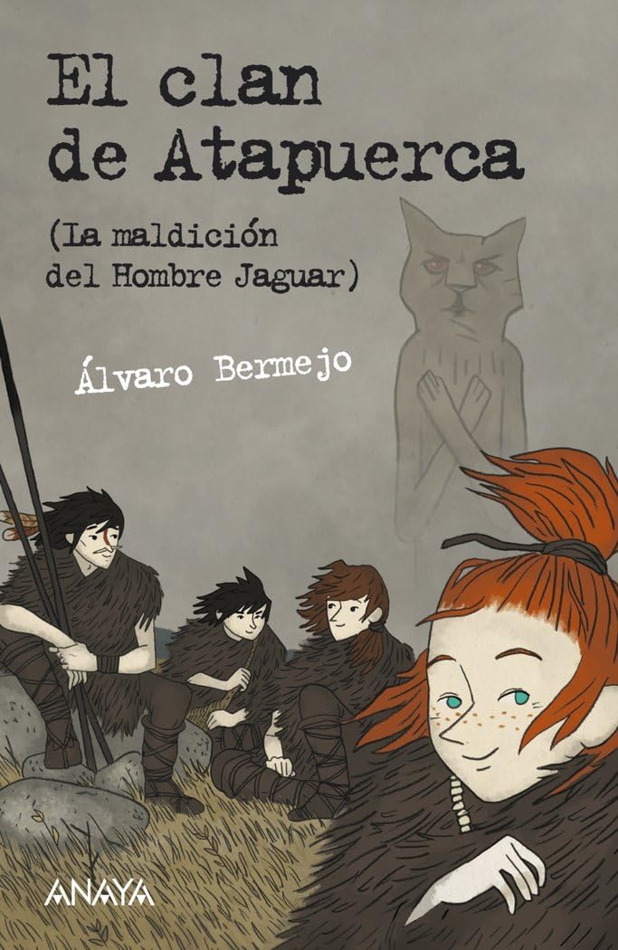 El clan de Atapuerca: La maldición del Hombre Jaguar - Leer Y Pensar-Selección (LITERATURA JUVENIL - Leer y Pensar-Selección), Español