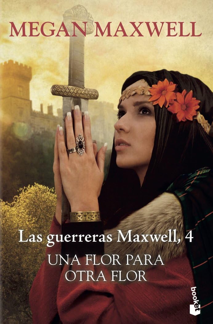 Una flor para otra flor: Las guerreras Maxwell 4 (Biblioteca Megan Maxwell)