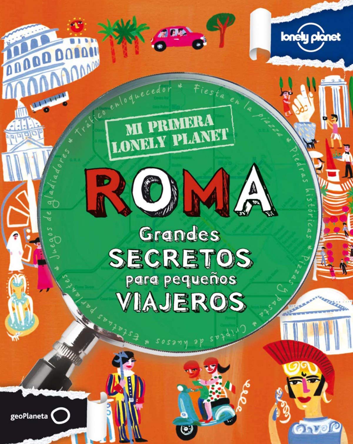 Mi primera Lonely Planet. Roma: Grandes secretos para pequeños viajeros [Idioma Inglés]