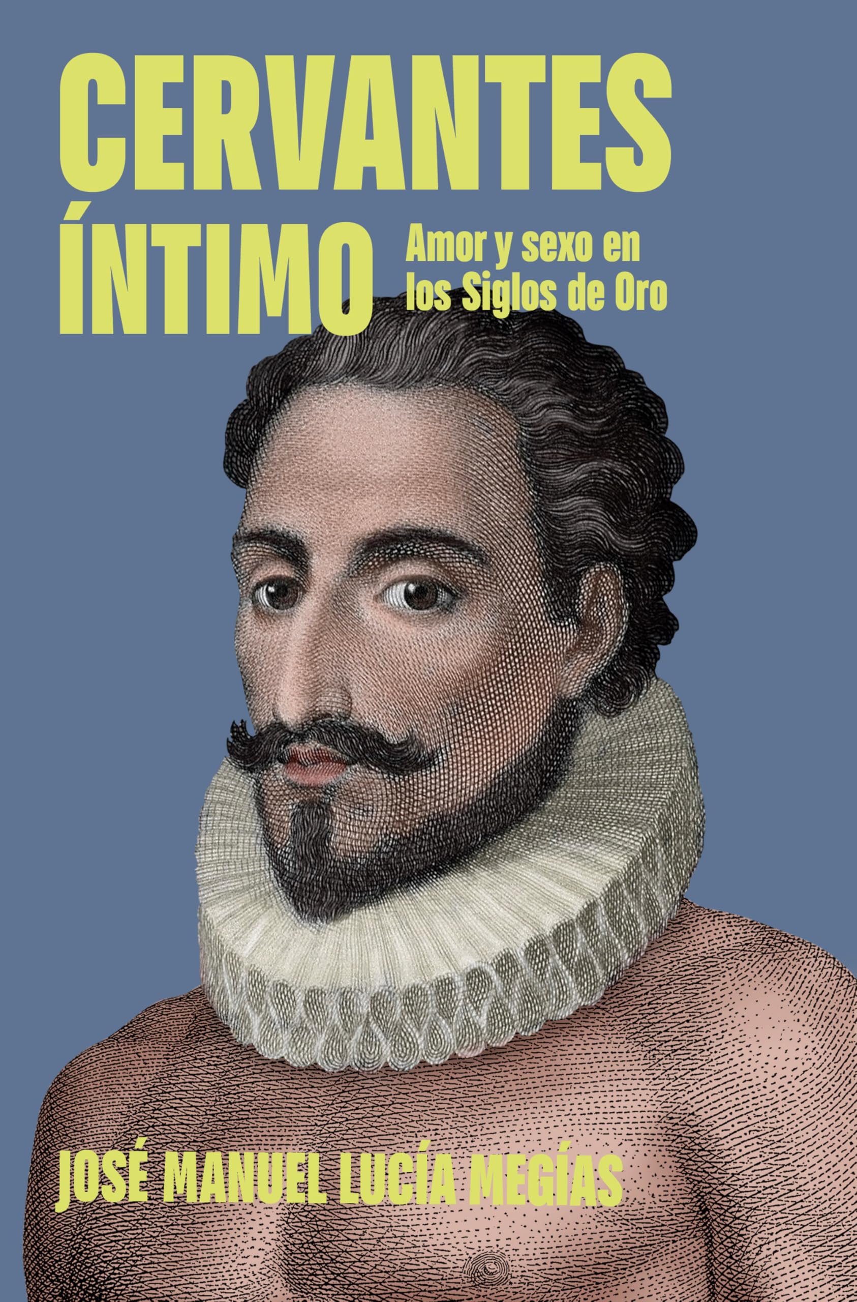 Cervantes íntimo: Amor y sexo en los Siglos de Oro (Obras diversas)