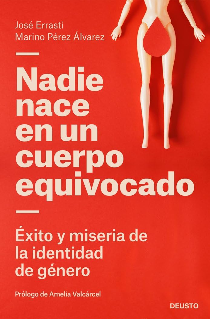 Nadie nace en un cuerpo equivocado: Éxito y miseria de la identidad de género (Deusto)