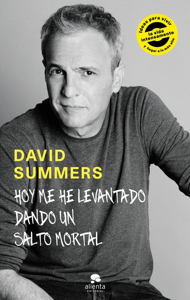 Hoy me he levantado dando un salto mortal: Ideas para vivir la vida intensamente y llegar a lo más alto (Alienta)