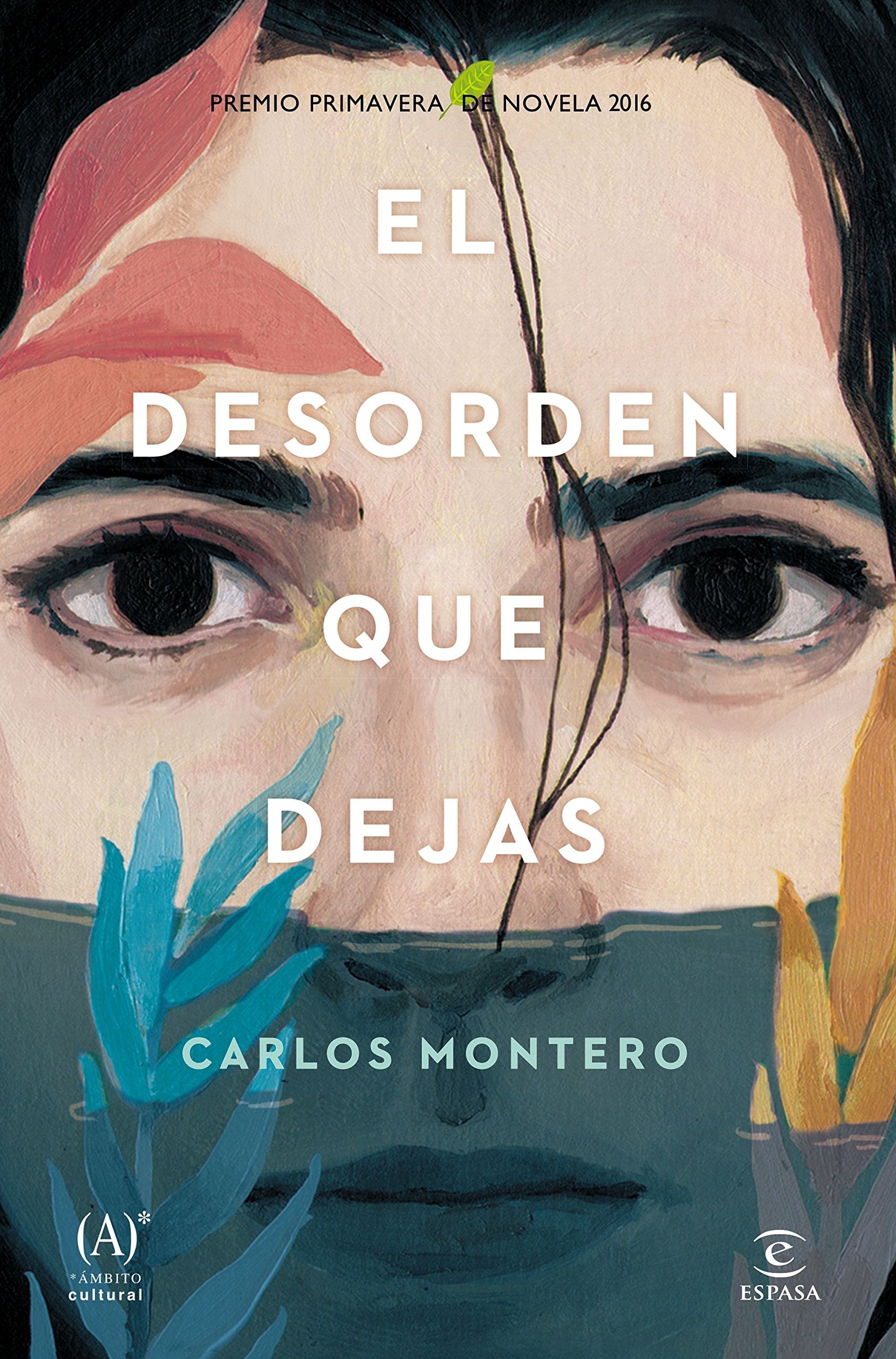 El desorden que dejas: Premio Primavera de Novela 2016 (ESPASA NARRATIVA)