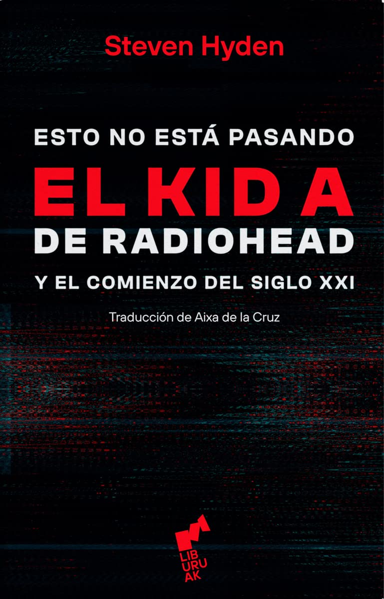 ESTO NO ESTA PASANDO.: EL KID-A DE RADIOHEAD Y EL COMIENZO DEL SIGLO XXI: 04 (BURUA)