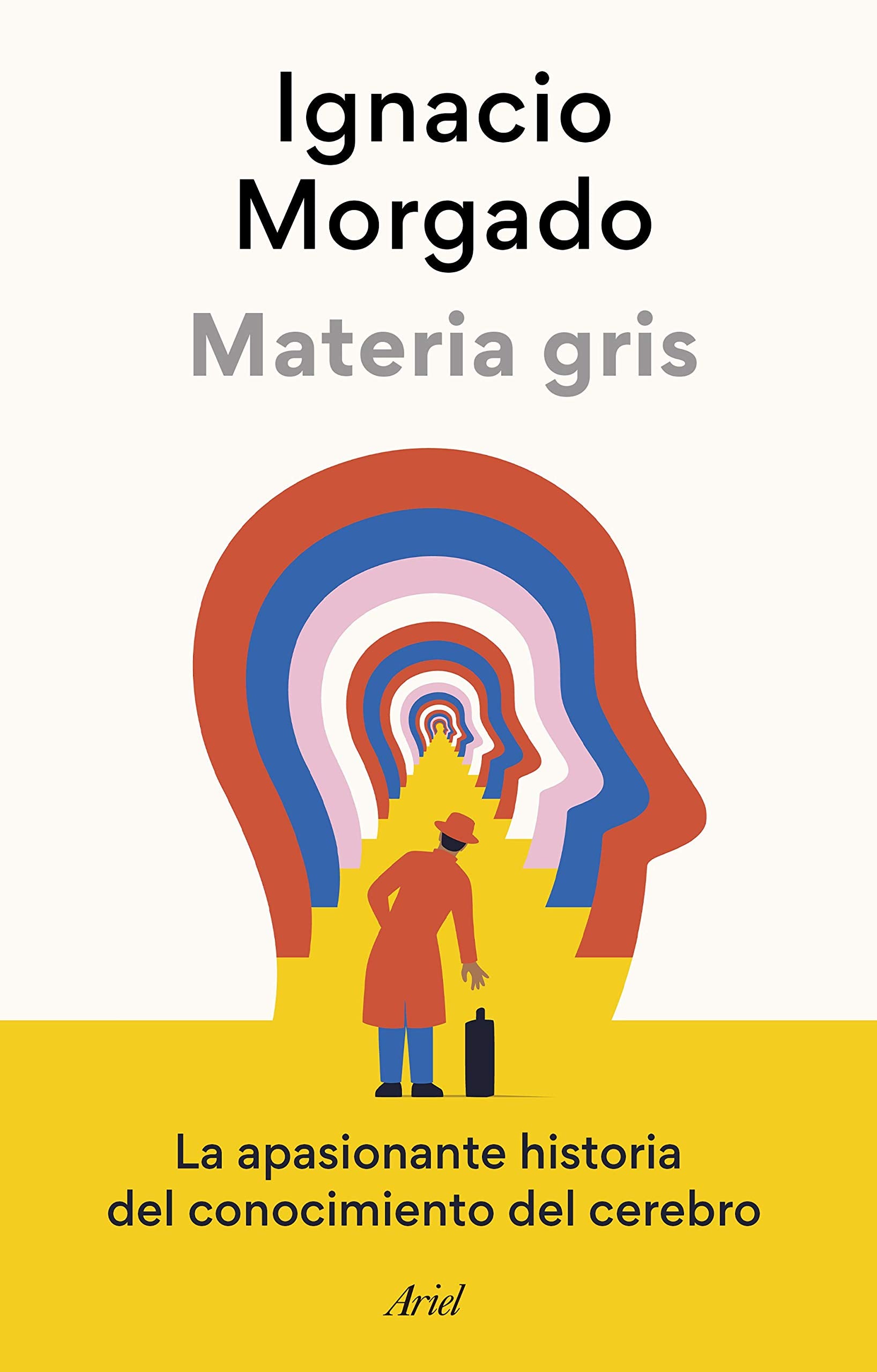 Materia gris: La apasionante historia del conocimiento del cerebro (Ariel)
