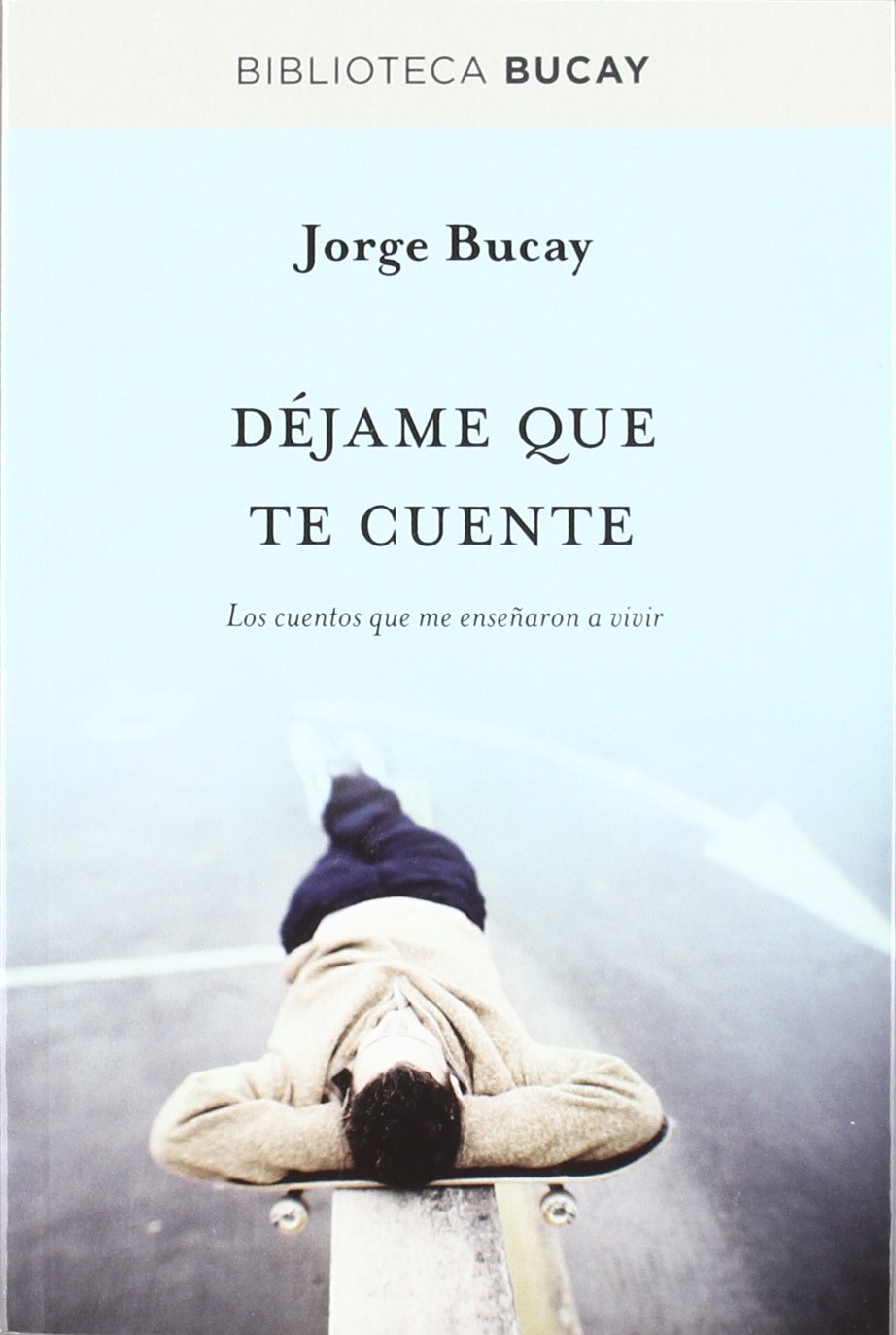 Déjame que te cuente: Los cuentos que me enseñaron a vivir