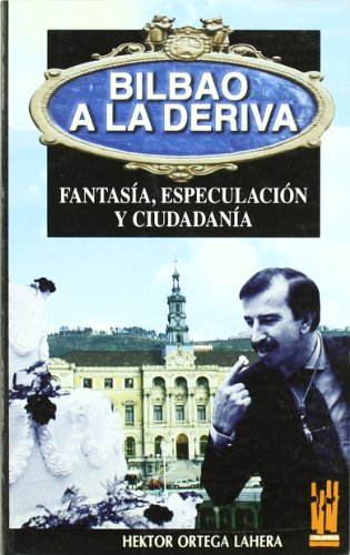Bilbao a la deriva: Fantasía, especulación y ciudadanía (ORREAGA)