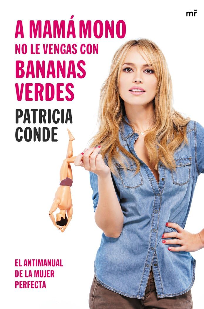 A mamá mono no le vengas con bananas verdes: El antimanual de la mujer perfecta (Fuera de Colección)