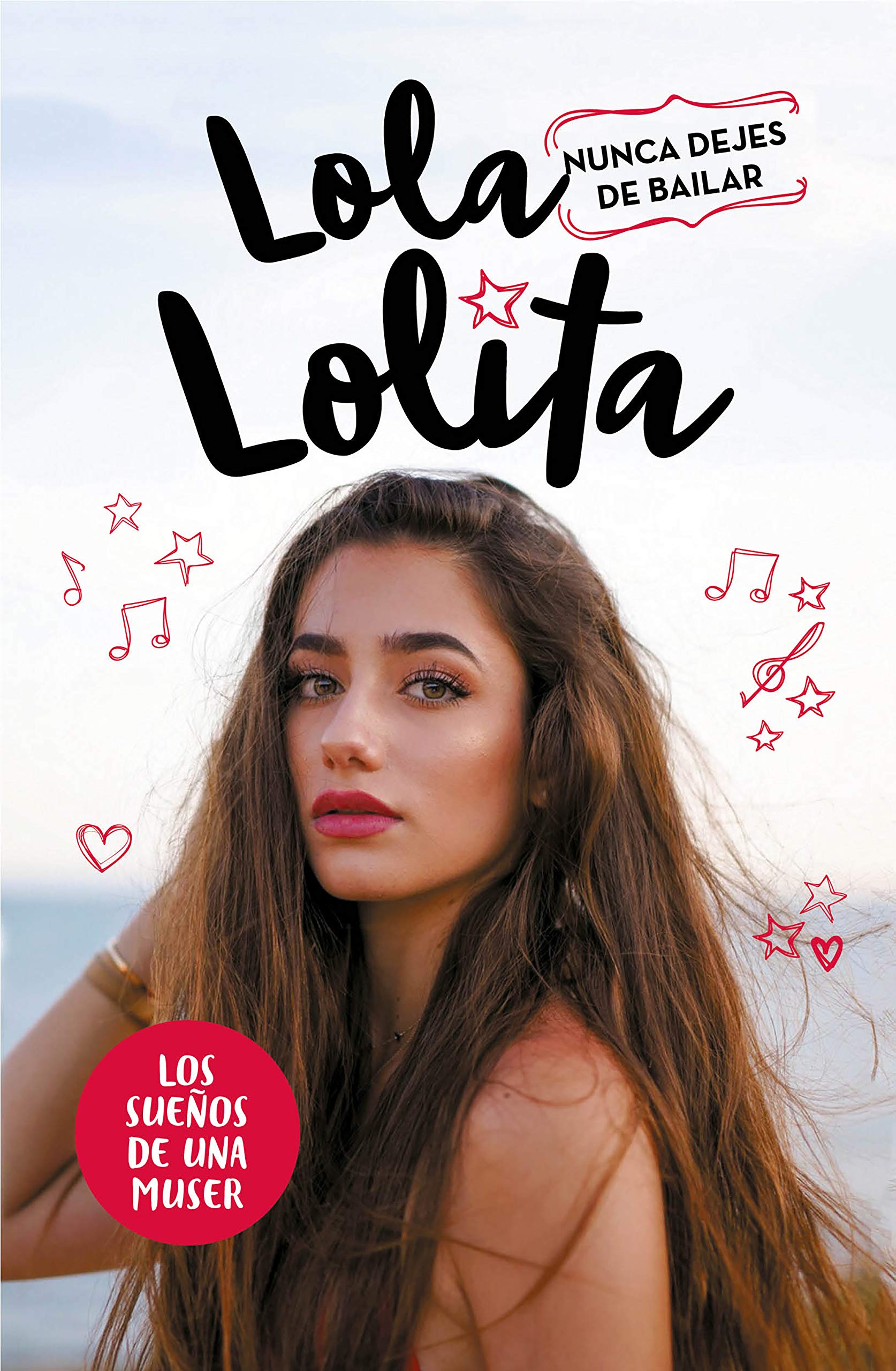 Nunca dejes de bailar (Lola Lolita 1): Los sueños de una muser (Lo más viral)