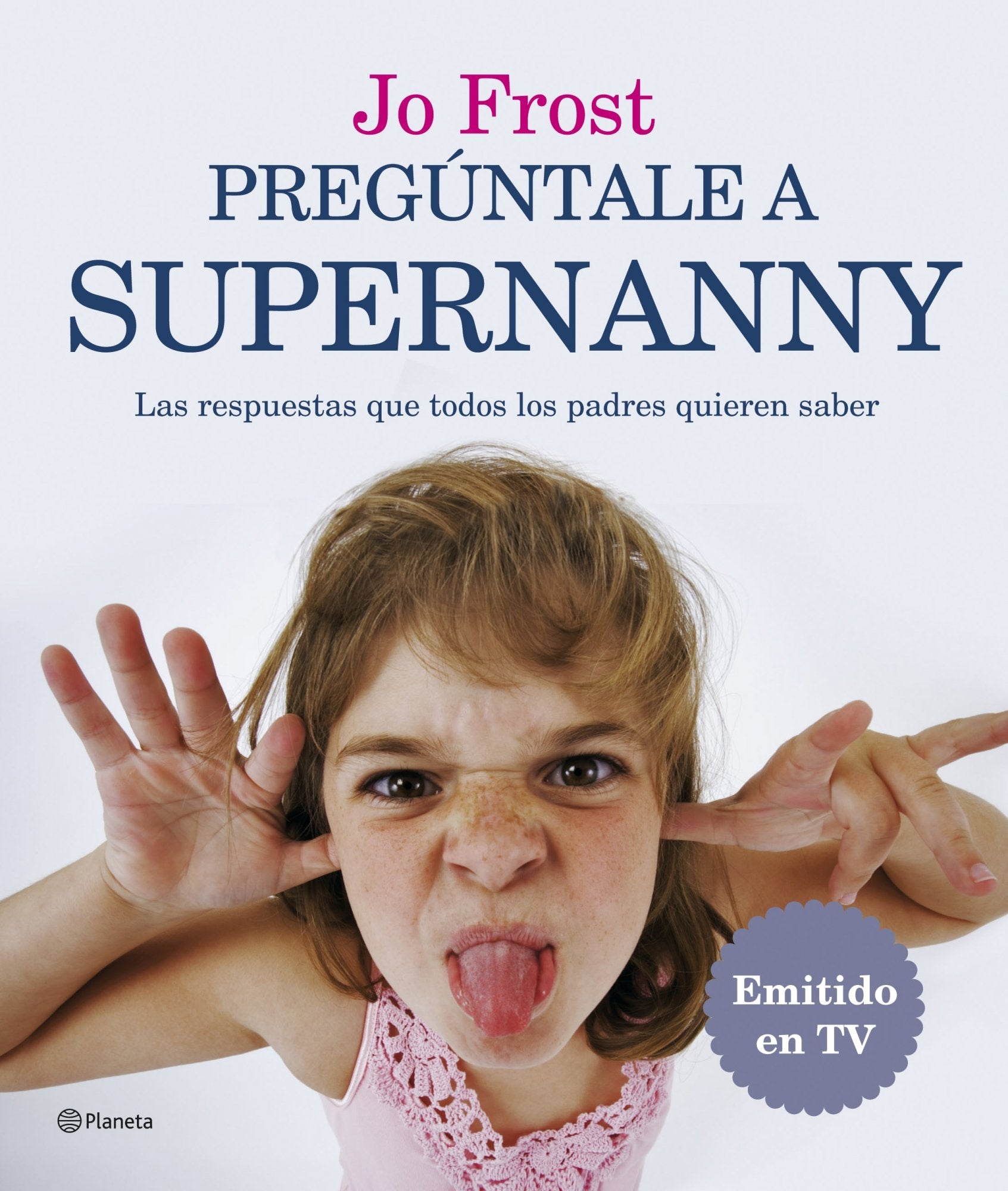 Pregúntale a Supernanny: 1 (Planeta)