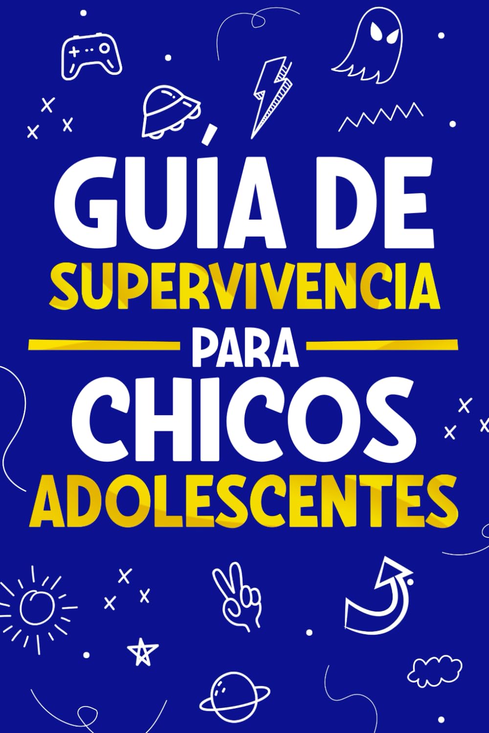 Guía de Supervivencia para Chicos Adolescentes: 101 Consejos esenciales que cada chico adolescente necesita saber para enfrentarse a cualquier reto y triunfar en la vida