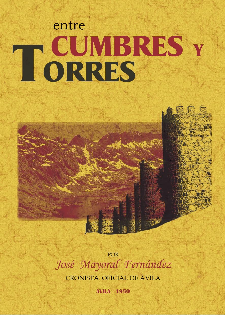Entre cumbres y torres (crónicas de Ávila)